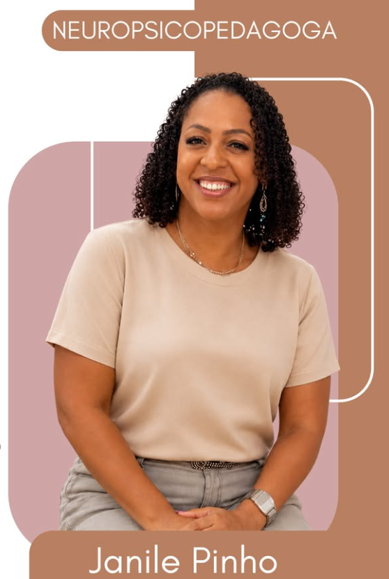 Janile Pinho, Pedagoga & Neuropsicopedagoga da Clínica Integrar